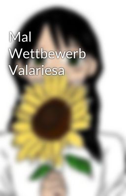 Mal Wettbewerb Valariesa