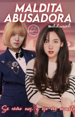 Maldita Abusadora. A 2yeon Fanfic