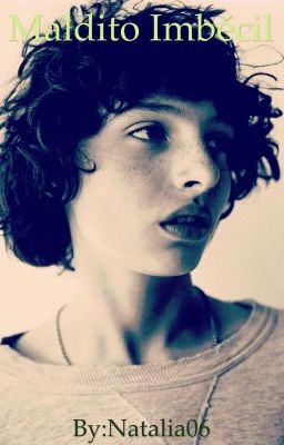 Maldito Imbécil// Finn Wolfhard y tú/