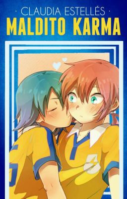 Maldito Karma (Inazuma Eleven Go) (Kirino x Kariya)