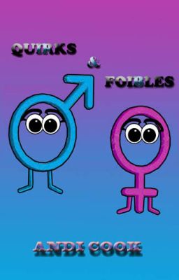 Male Quirks and Female Foibles