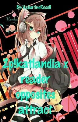 Male reader x 2p katlandia Opposites Attract