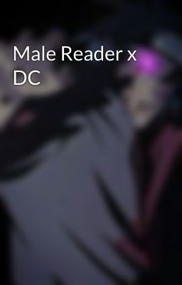 Male Reader x DC