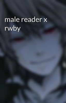 male reader x rwby