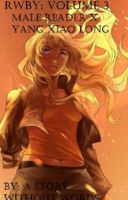 Male Reader x RWBY: Volume 3 / Reader x Yang Xiao Long