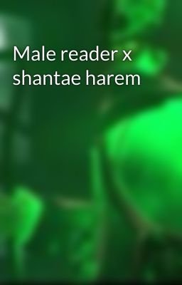 Male reader x shantae harem