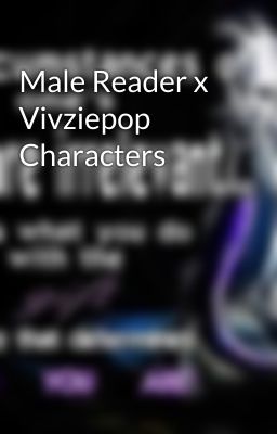 Male Reader x Vivziepop Characters