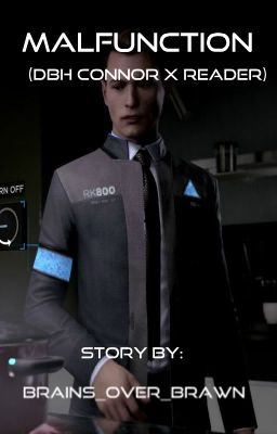 Malfunction (DBH Connor x Reader)