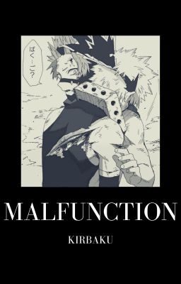 MALFUNCTION - kiribaku one shot