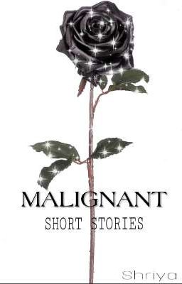 MALIGNANT (Short Stories)