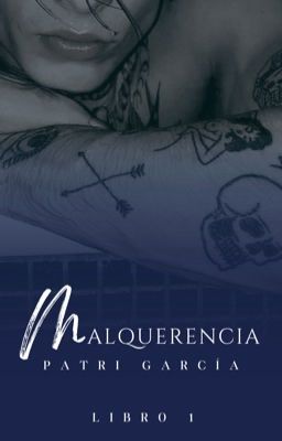 Malquerencia: Parte I [+18] ✔️ (COMPLETA)