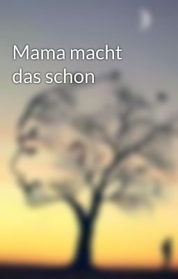 Mama macht das schon