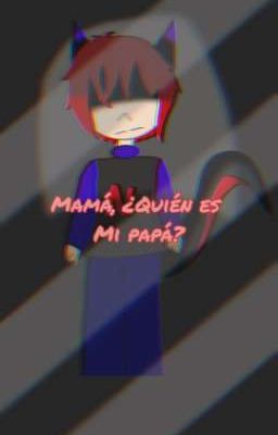 Mamá, ¿quién es mi papá?