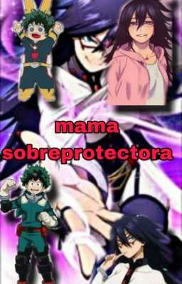 Mama Sobreprotectora(My hero academia Au)(izuku x harem)