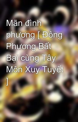 Mãn đình phương [ Đông Phương Bất Bại cùng Tây Môn Xuy Tuyết ]