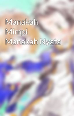 Manakah Mimpi Manakah Nyata