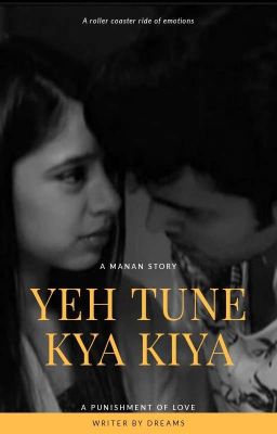 Manan ff:Yeh Tune Kya Kiya