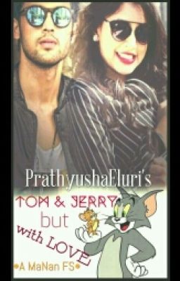 MaNan FS TOM AND JERRY BUT WITH LOVE (Completed) EDITED 