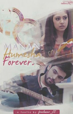 Manan:Hamesha. Forever.