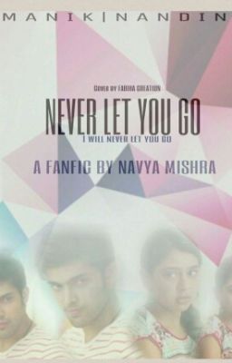 MaNan:NEVER LET YOU GO{Completed}