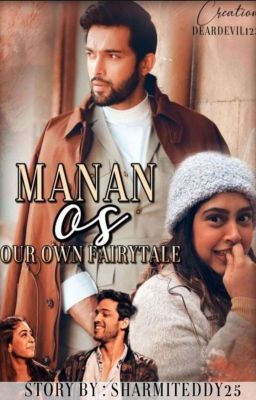 Manan OS ~ Our Own Fairy Tale❤️