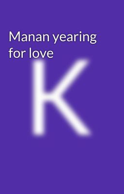 Manan yearing for love