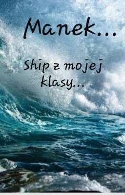 Manek(Tajemniczy Ship z mojej klasy) 