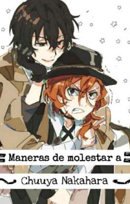 Maneras de molestar a Chuuya Nakahara [Bungou Stray Dogs]