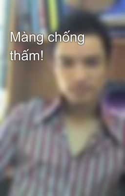 Màng chống thấm!