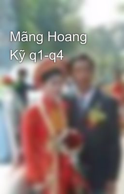 Mãng Hoang Kỹ q1-q4