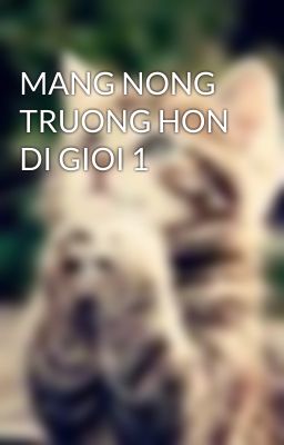 MANG NONG TRUONG HON DI GIOI 1