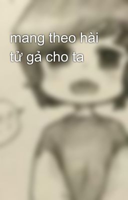 mang theo hài tử gả cho ta