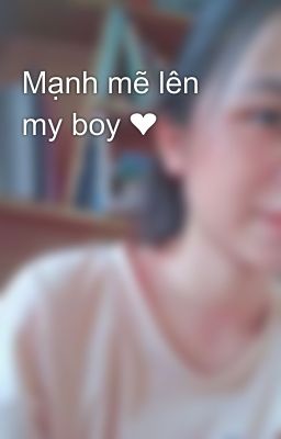 Mạnh mẽ lên my boy ❤