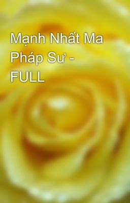 Mạnh Nhất Ma Pháp Sư - FULL