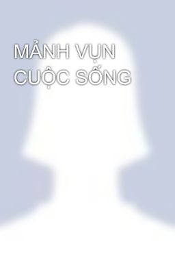 MẢNH VỤN CUỘC SỐNG