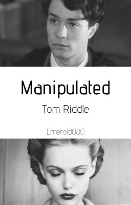 Manipulated | Tom Riddle