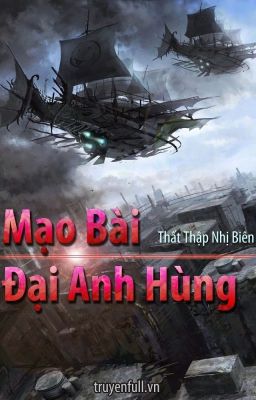  Mạo Bài Đại Anh Hùng - Thất Thập Nhị Biên