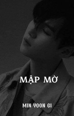 Mập Mờ - Min Yoongi