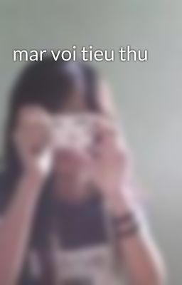 mar voi tieu thu