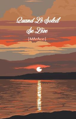 (MarAce) Quand Le Soleil Se Lève