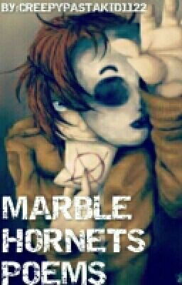 MARBLE HORNETS POEMS