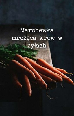 Marchewka mrożąca krew w żyłach