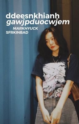 markhyuck; cho đến khi anh gặp được em