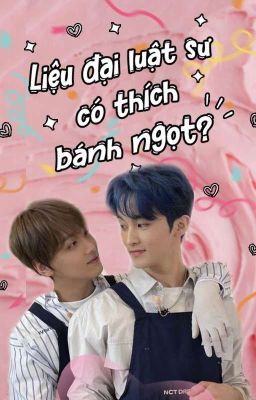 MARKHYUCK • Liệu đại luật sư có thích bánh ngọt?