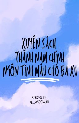 MARKHYUCK | XUYÊN SÁCH THÀNH NAM CHÍNH NGÔN TÌNH MÁU CHÓ BA XU