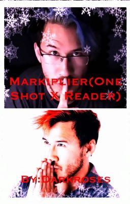 Markiplier(One Shot X Reader)(Complete)✅