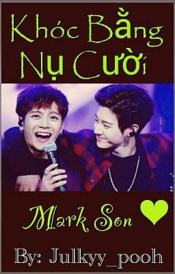 [MARKSON]- Khóc Bằng Nụ Cười - Cry With a Smile. 