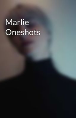 Marlie Oneshots