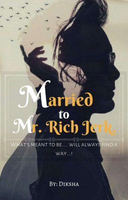 Married To Mr. Rich Jerk ✔