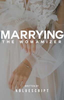 Marrying The Womanizer(COMPLETED)